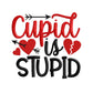 Cupid is stupid.