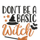Don't Be A Basic Witch