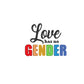Love has no GENDER