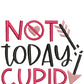 Not Today Cupid