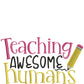 Teaching Awesome Humans