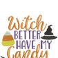 Witch Better Have My Candy